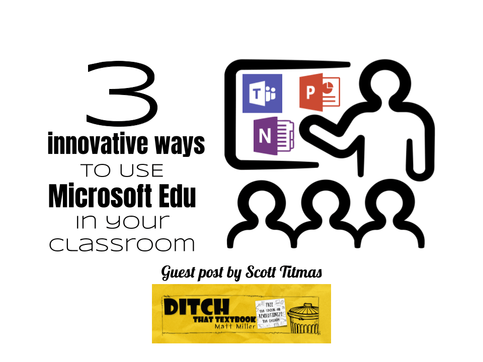 3 innovative ways to use Microsoft Edu in your classroom