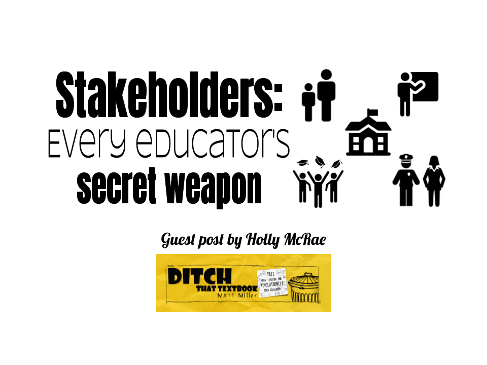 STAKEHOLDERS: Every educator’s secret weapon